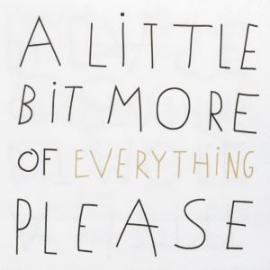 Guardanapo 25x25cm "A Little Bit More of Everything Please"